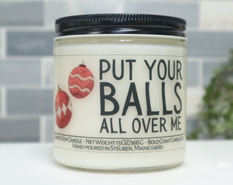 Put Your Balls All Over Me Soy Candle, Funny Gift for Husband, Holiday Christmas Gift Idea