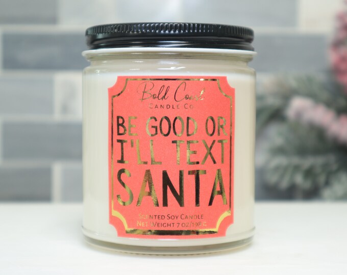 Be Good or I'll Text Santa Soy Candle, Funny Gift for Coworker, Holiday Christmas Gift Idea