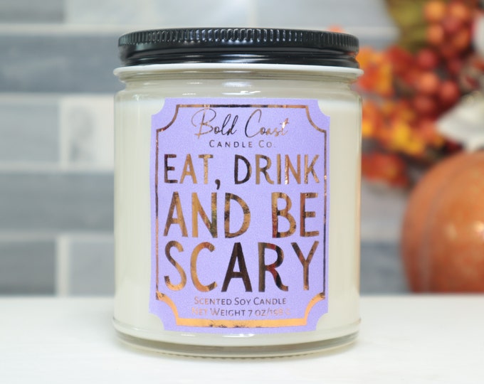 Eat Drink and be Scary Soy Candle, Halloween Candle, Spooky Season Gift, Funny Gift for Coworker, Best Friend Gift, Halloween Decoration