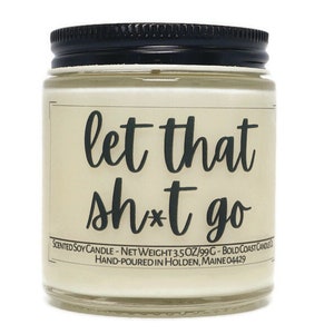 Let That Sh*t Go Soy Candle, Funny Divorce Gift, Meditation Gifts Funny Zen Gift for Boss, Yoga Decor, Funny Meditation Room Decor, Zen Room