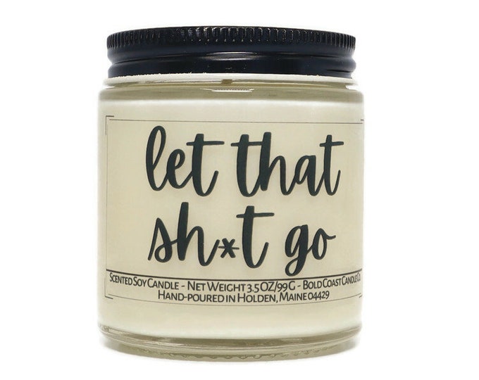 Let That Sh*t Go Soy Candle