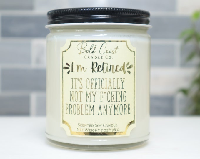 I'm Retired It's Officially Not My Problem Anymore Soy Candle, Funny Retirement Gift, Coworker Leaving Gift, Gift for Boss,Retirement Candle