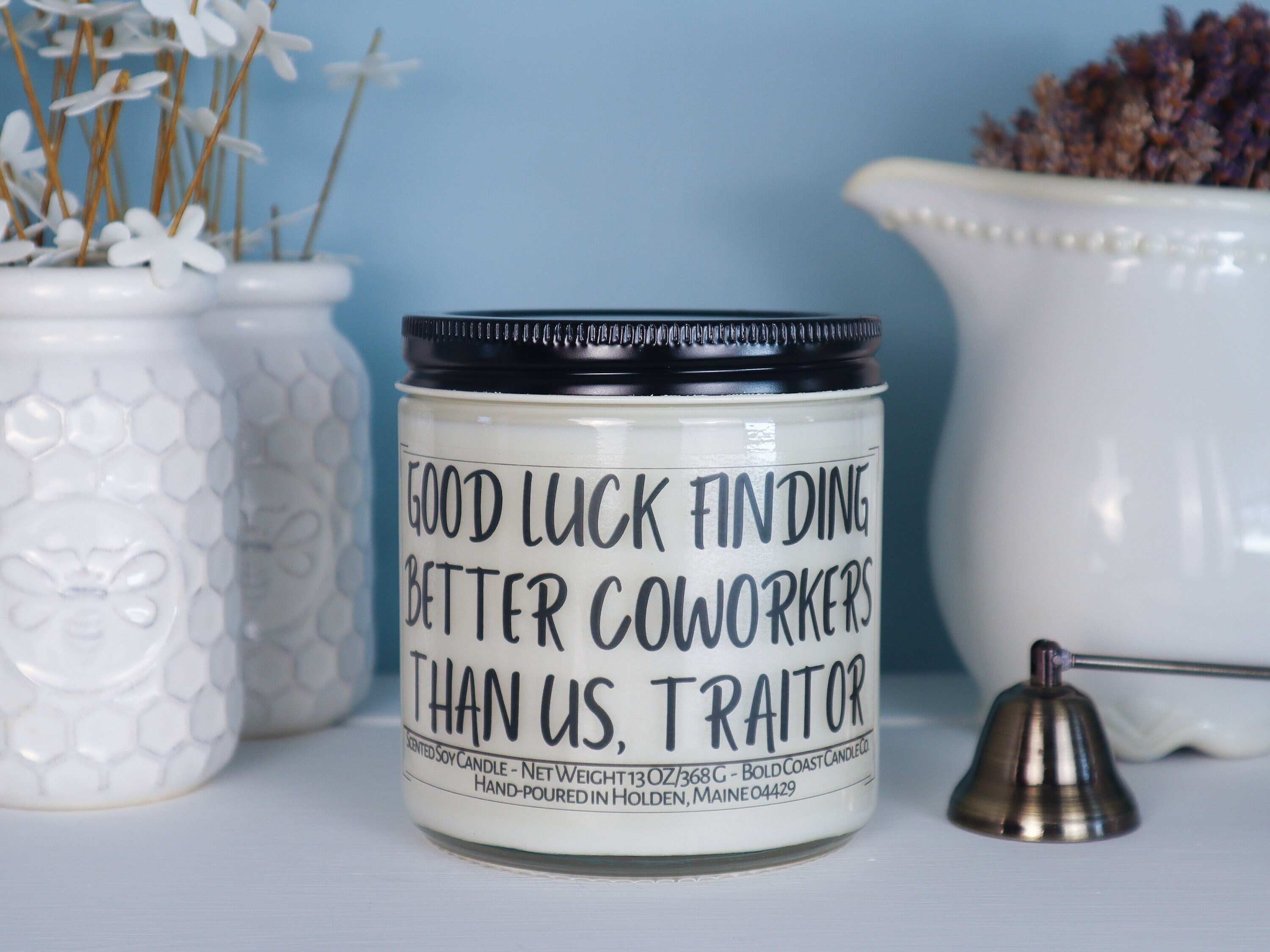 Good Luck Finding Better Coworkers Than Us Traitor Soy Candle