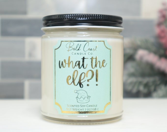 What the Elf?! Soy Candle, Funny Christmas Candle, Holiday Decoration, Office Gift Idea, Christmas Gift for Best Friend