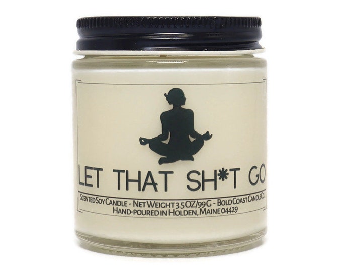 Let That Sh*t Go Soy Candle