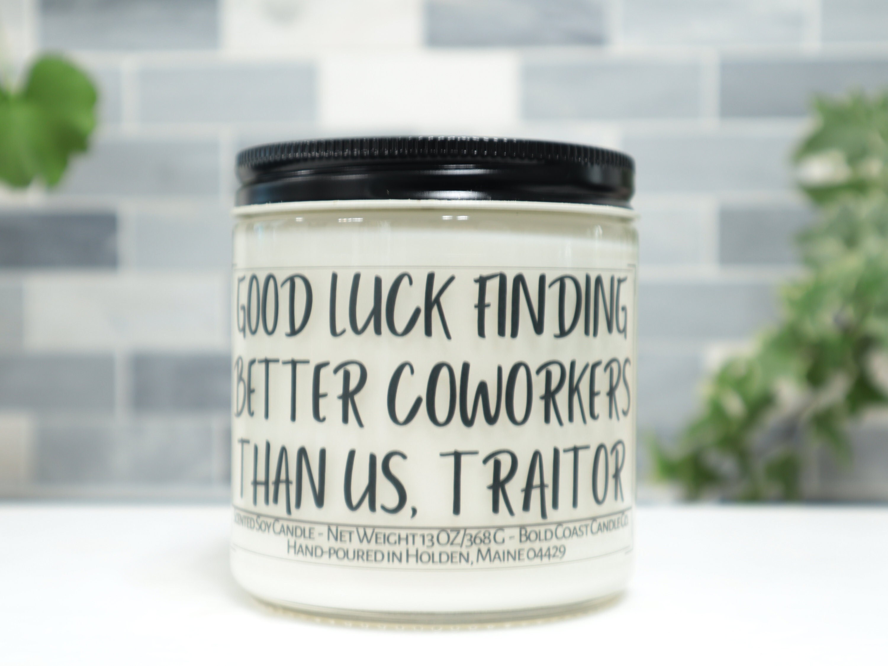 Good Luck Finding Better Coworkers Than Us Traitor Soy Candle