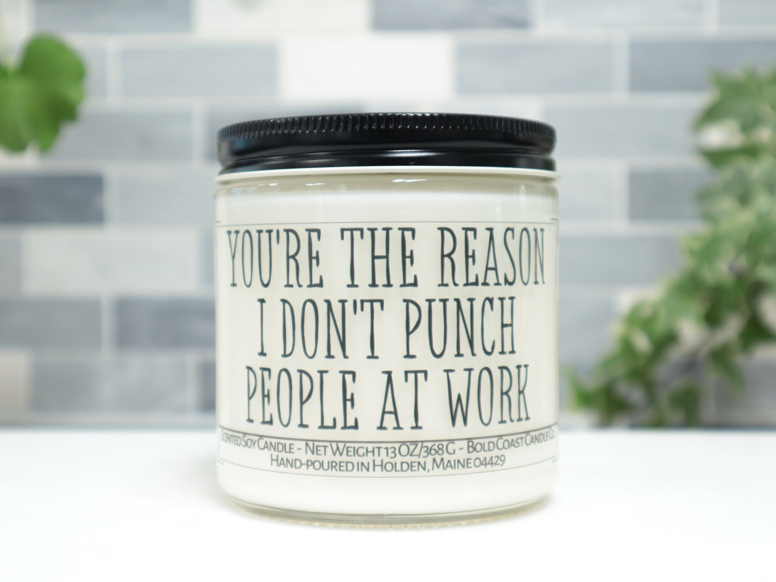 You're The Reason I Don't Punch People at Work Soy Candle
