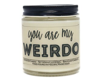 You Are My Weirdo Custom Candle, Bestie Gift, Funny Birthday Day Gift for Her, Personalized Anniversary Gift for Girlfriend, Couples Gift