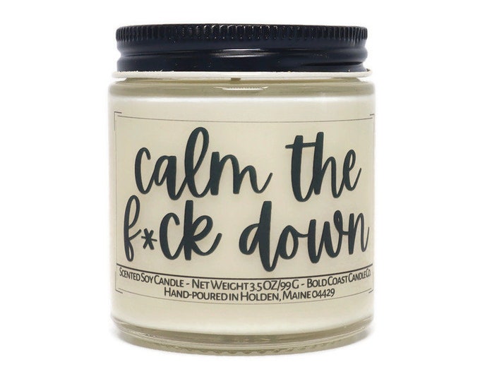 Calm the F*ck Down Funny Soy Candle