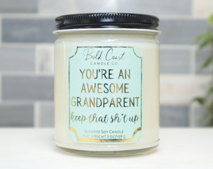 You're an Awesome Grandparent Keep That Sh*t Up 7oz Premium Soy Candle