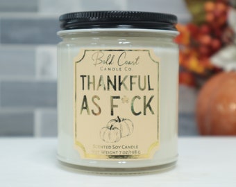 Thankful as F*ck Soy Candle, Funny Gift for Coworker, Holiday Candle, Thanksgiving Host Gift Idea