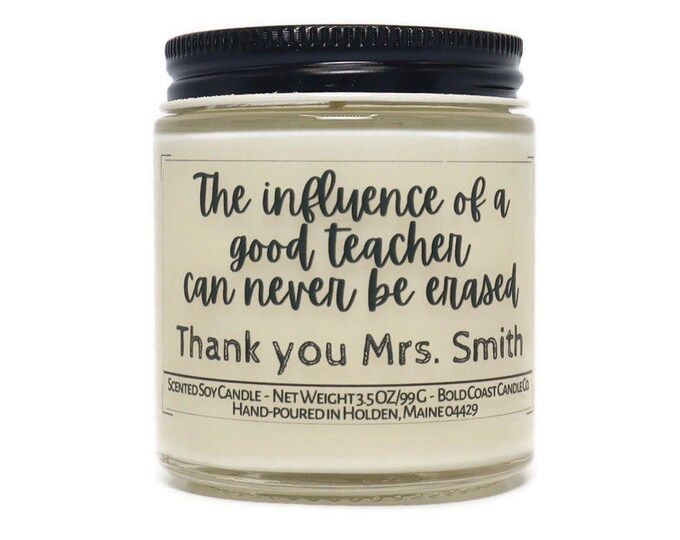 The Influence of a Good Teacher Custom Candle, Teacher Appreciation Gift, Personalized Gift for Teacher, Gift for Professor, Graduation Gift