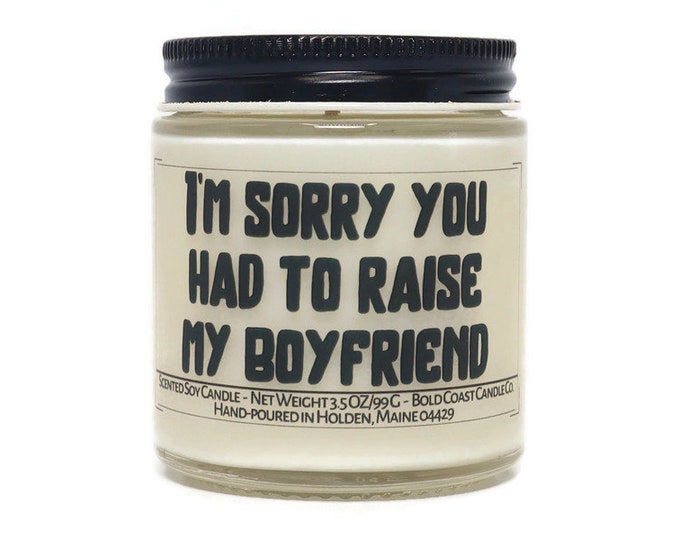 Sorry you had to raise my boyfriend funny Father's Day Gift, Personalized Gift, Mother in law,Custom Candle Gift from Son or Daughter in law