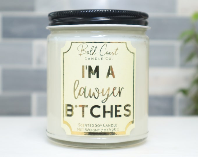 I'm a Lawyer B*tches  Soy Candle, 2023 Graduation Gift, Funny Gift for Graduate, College Grad Gift, Lawyer Gift, Law School Graduation