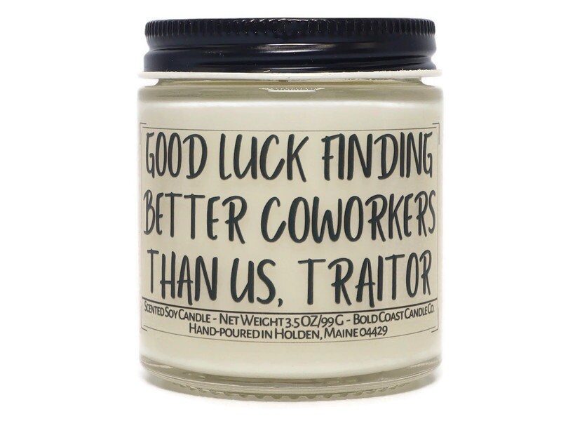 Good Luck Finding Better Coworkers Than Us Traitor Soy Candle