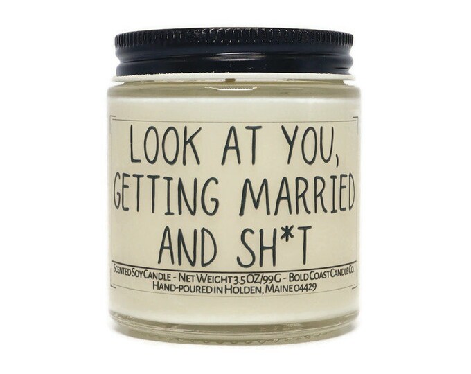 Look At You Getting Married and Sh*t Wedding Gift, Funny Scented Soy Candle, Wedding Bridal Gift for Her, Gift for Best Friend, Sister Gift