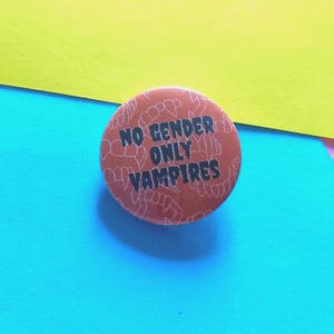 No Gender Only Vampires Button Badge - Emo Goth Pin (32mm)