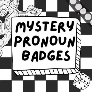 Puede incluir: Una ilustración en blanco y negro de un cartel que dice "Mystery Pronoun Badges" sobre un fondo a cuadros. Un dado blanco con puntos negros está en la esquina inferior derecha de la imagen.