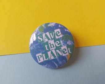 Save The Planet Badge, Eco Activist Pin (25mm / 32mm)