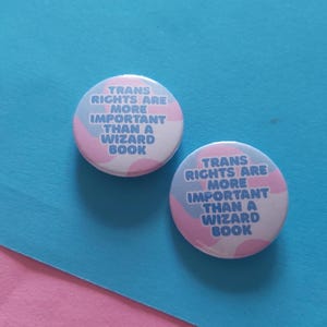 Trans Rights Are More Important Than A Wizard Book 32mm Button Badge Pin Pride Flag LGBTQIA+ Transgender Activism Activist Queer