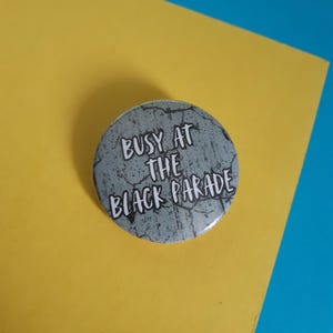 My Chemical Romance Badge: "Busy at The Black Parade" 32mm Pin