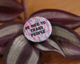 Be Nice To Trans People LGBT+ Transgender Pink Blue Abstract 25/32mm Button Badge