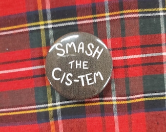 Smash The Cis-stem LGBTQ+ Gender Trans Non- Binary Activist Black and White 32mm Button Badge