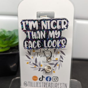 Funny Badge Reel: "Nicer Than My Face Looks" Interchangeable Nurse Badge