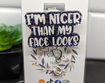 Funny Badge Reel: &quot;Nicer Than My Face Looks&quot; Interchangeable Nurse Badge