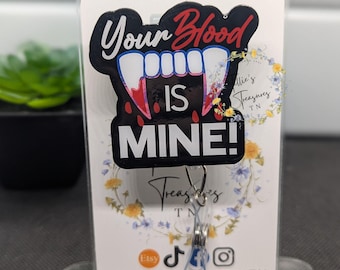 Your blood is mine phlebotomy badge reel, Funny badge reel, Interchangeable Badge Reel, phlebotomist badge reel