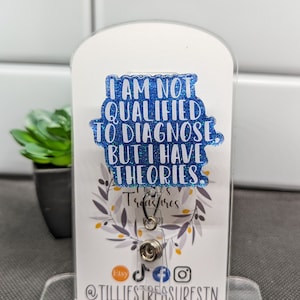 Not Qualified to Diagnose have theories funny badge reel, funny healthcare ID holder Interchangeable retractable Nursing Badge