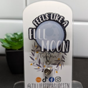 Full Moon Funny Badge Reel, Feels like a full moon, interchangeable resin badge reel, nursing badge reel