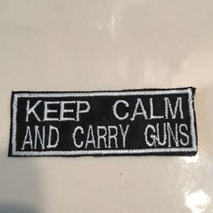 Keep Calm and Carry Guns Patch  Embroidered Patch Hat Patch hook only Patch Sew on Patch 1x3 patch Moral Patch rocker patch