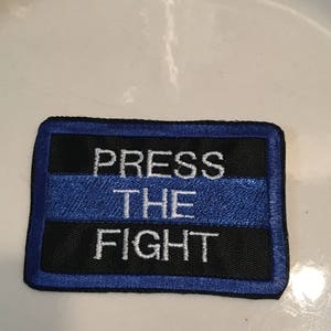 Press The Fight Patch Embroidered Patch Police Patch Thin Blue Line Patch hook only Patch Sew on Patch 2x3 patch