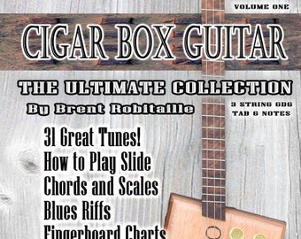 How to Play Cigar Box Guitar - The Ultimate Collection - Book - Music - Tab - Chords - Scales - Riffs