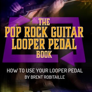 May include: A book cover with the title "The Pop Rock Guitar Looper Pedal Book" in yellow text on a purple background. The image also shows a guitar looper pedal and a person's foot stepping on it. The author's name is "Brent Robitaille".