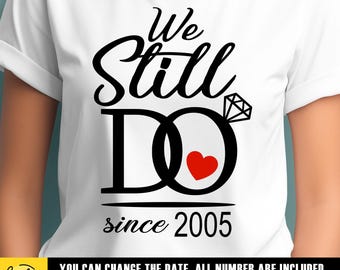 We Still Do Anniversary SVG: Customizable Date, Wedding Anniversary (Digital Download)