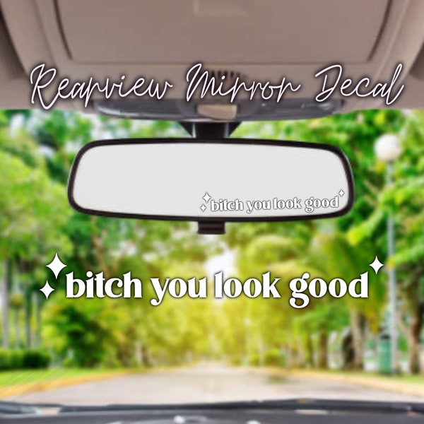 Bitch you look good Rearview Mirror Vinyl Decal Sticker