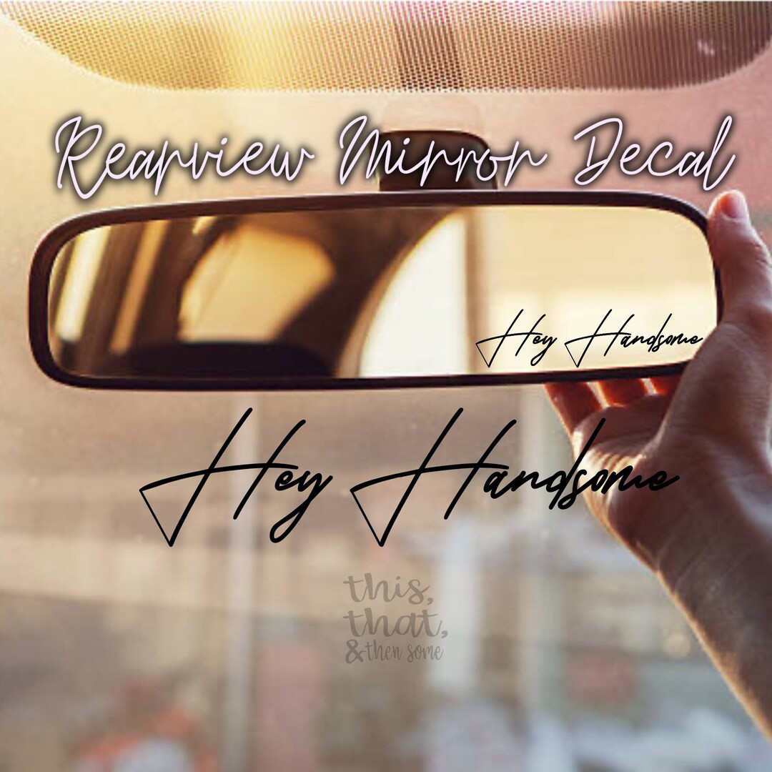 Hey Mirror Hey Handsome Rearview Mirror Vinyl Decal Sticker - Etsy Österreich