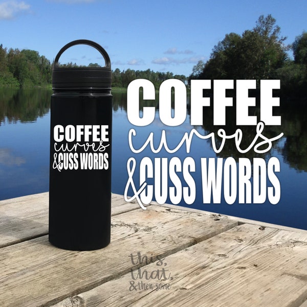 Coffee, Curves and Cuss words Vinyl Decal Sticker, Cute, Water Bottle, Car Decal, Girly Gift, Wall Decal