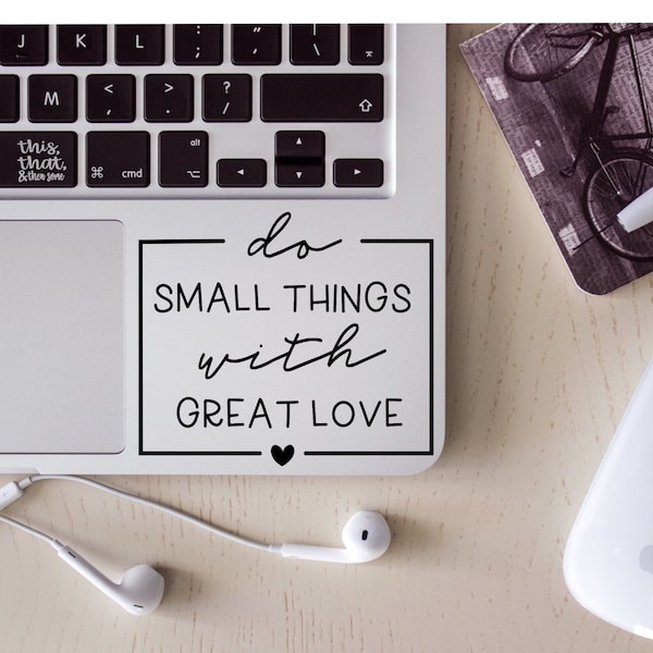 Do small things with great love Vinyl Decal, Inspirational Sticker