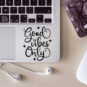 Good vibes only Vinyl Decal, Cute Sticker, Laptop Decal, Funny gift, Inspirational Sticker