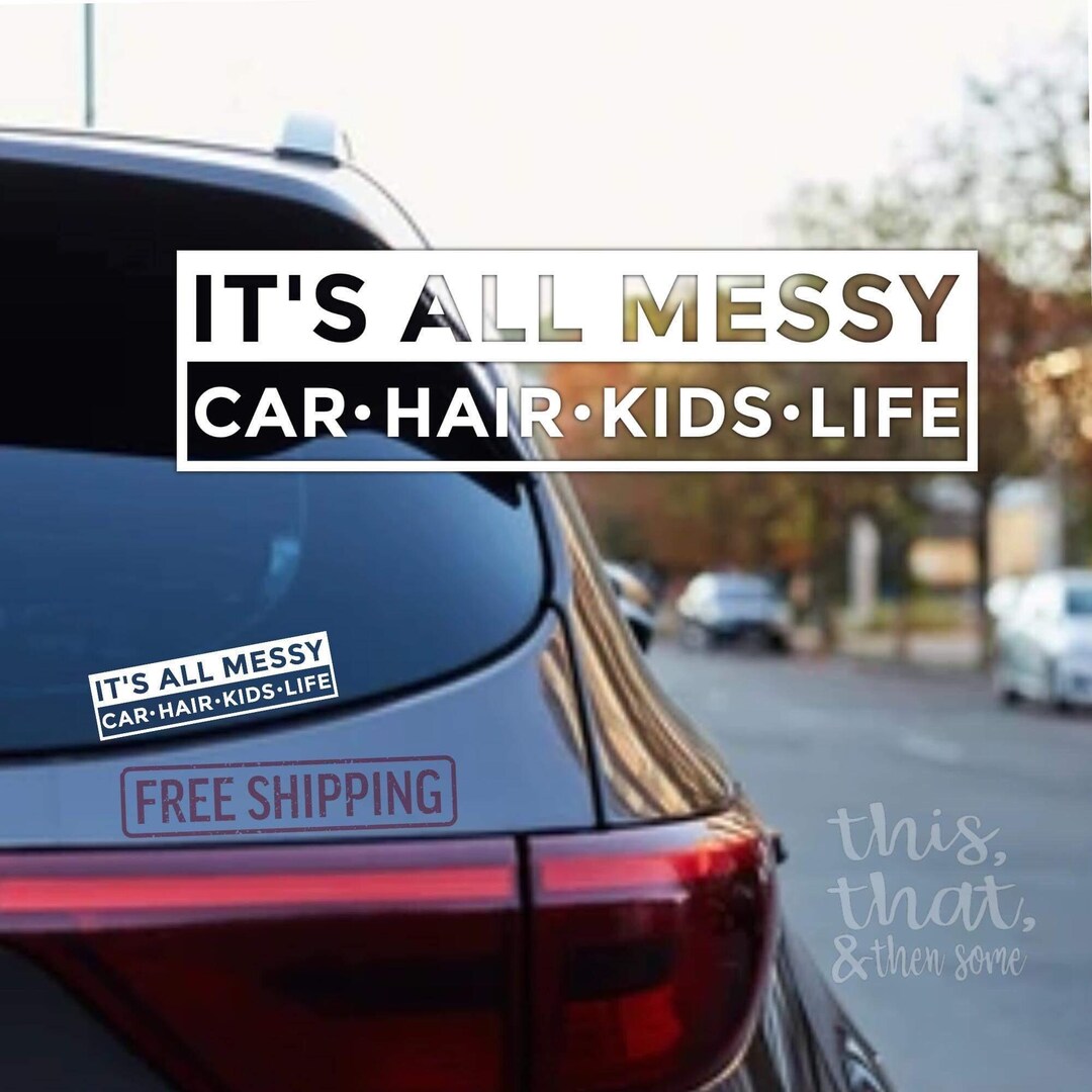 It’s All Messy Decal, Inspirational Sticker, Mom Funny Bumper Sticker ...