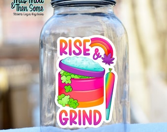 Holo Girly Rise and Grind Stoner Sticker, Cute Stoner Decal, Gifts for Stoners