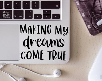 Making my dreams come true Vinyl Decal, Inspirational Sticker