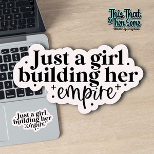 Just a girl, building her empire, Small business Babe Sticker, Decals for businesses