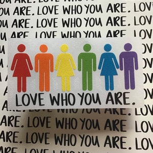 Love who you are, Vinyl Decal, Bumper Sticker, Gay Pride Sticker