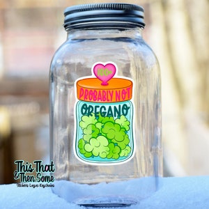 100% Probably not oregano, Stoner Decal, Gifts for Stoners