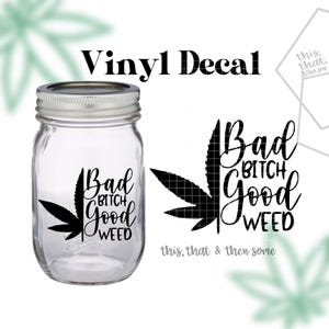 Bad Bitch Good Weed, 420 Sticker 4", 420 Pot Decal, Marijuana Vinyl,  Stoner Gift