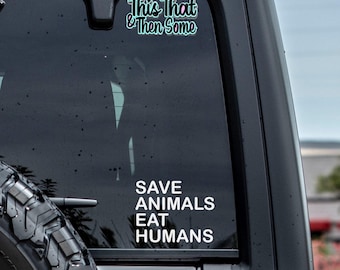 Vegan Vinyl Decal: Save Animals Eat Humans, Plant Based Car Sticker